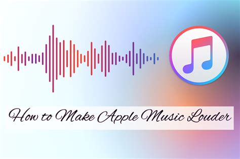 how to make your music louder on apple music and explore the world of sound design