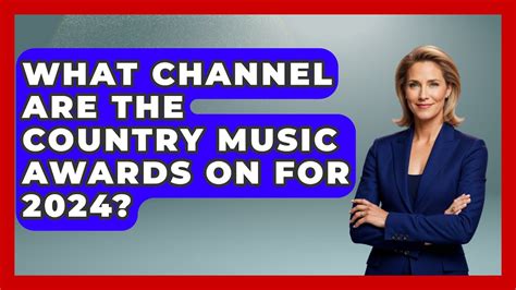 What Channel Are the Country Music Awards On? — 追寻音乐盛典的播出渠道